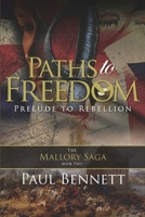 Paths to Freedom : Prelude to Rebellion 1710442093 Book Cover