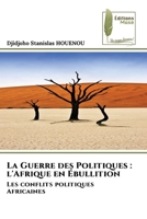 La Guerre des Politiques: l'Afrique en Ébullition (French Edition) 6207814835 Book Cover
