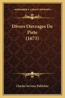 Divers Ouvrages De Piete (1673) 1166212904 Book Cover