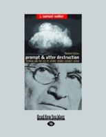 Prompt and Utter Destruction: Truman and the Use of Atomic Bombs Against Japan 080785607X Book Cover