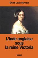 L'Inde anglaise sous la reine Victoria 1540761010 Book Cover