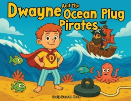 Dwayne and The Ocean Plug Pirates 1911761048 Book Cover
