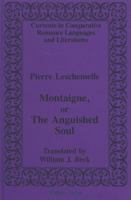 Montaigne, or the Anguished Soul: Translated by William J. Beck 0820424765 Book Cover