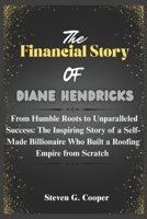 The Financial Story of Diane Hendricks: From Humble Roots to Unparalleled Success: The Inspiring Story of a Self-Made Billionaire Who Built a Roofing ... Women Who Built Billion-Dollar Fortunes) B0F3VM22LQ Book Cover