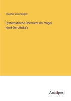 Systematische Übersicht der Vögel Nord-Ost-Afrika's 3382013568 Book Cover