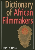 Dictionary of African Filmmakers 0253351162 Book Cover