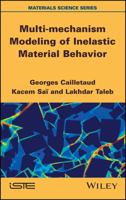 Multi-Mechanism Modeling of Inelastic Material Behavior 1848215800 Book Cover