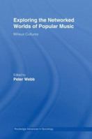 Exploring the Networked Worlds of Popular Music: Milieux Cultures 0415882621 Book Cover