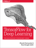 Tensorflow for Deep Learning: From Linear Regression to Reinforcement Learning 1491980451 Book Cover