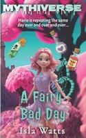 A Fairy Bad Day: A Mythiverse Story 1961714043 Book Cover