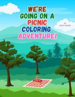 We're Going On A Picnic Coloring Adventure!: A Fun and Tasty Food Adventure with Easy-to-Color Black & White Pages for Kids Ages 3–7 B0F9DXYGYD Book Cover