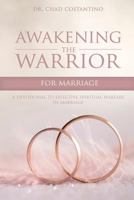 Awakening the Warrior for Marriage: A Devotional for Effective Spiritual Warfare in Marriage 1535251573 Book Cover