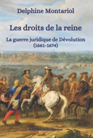 Les droits de la reine: La guerre juridique de Dévolution (1661-1674) 2492911128 Book Cover