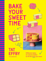 Bake Your Sweet Time: Different takes on classic bakes to fit the time you have 1761501178 Book Cover