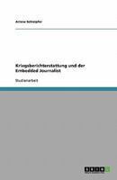 Kriegsberichterstattung und der Embedded Journalist 3638789640 Book Cover