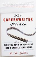 The Screenwriter Within: How to Turn the Movie in Your Head into a Salable Screenplay 0609804952 Book Cover