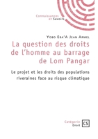 La question des droits de l'homme au barrage de Lom Pangar: Le projet et les droits des populations riveraines face au risque climatique 2342372981 Book Cover