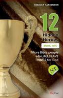 12 Hidden Heroes: More Bible People Who Lived Behind the Scenes 1846252741 Book Cover