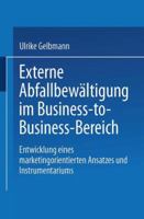 Externe Abfallbewaltigung Im Business-To-Business-Bereich: Entwicklung Eines Marketingorientierten Ansatzes Und Instrumentariums 3824405717 Book Cover