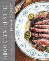Brooklyn Rustic: Simple Food for Sophisticated Palates 0316380407 Book Cover