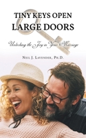 Tiny Keys Open Large Doors: Unlocking the Joy in Your Marriage B0GBZMDNDC Book Cover