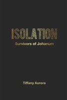 ISOLATION (The Chronicles of the Survivors of Johanum) 1734384611 Book Cover