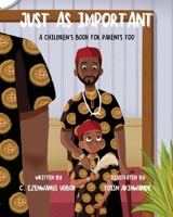 Just As Important: A Children's Book for Parents Too 1737437708 Book Cover