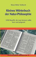 Kleines Wörterbuch der Natur-Philosophie: 1200 Begriffe, die man kennen sollte, kurz und prägnant (Wissenschaftliche Bibliothek) 3739222573 Book Cover