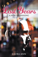 Lost Years: A New Beginning 1949483657 Book Cover