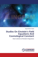 Studies On Einstein’s Field Equations And Cosmological Constant: Exact solution of Einstein's Equations 3659548162 Book Cover