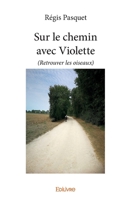 Sur le chemin avec Violette: (Retrouver les oiseaux) (French Edition) 2414372389 Book Cover