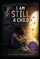 I Am Still A Child.: Understanding, Healing and Growing After Domestic Violence B0H9PL692W Book Cover