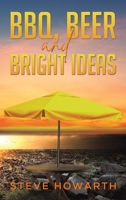 BBQ, Beer and Bright Ideas 1398411124 Book Cover