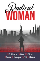 Radical Woman: Resilience After Difficult Issues, Changes and Losses 1734770996 Book Cover