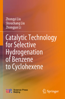 Catalytic Technology for Selective Hydrogenation of Benzene to Cyclohexene 9811564132 Book Cover