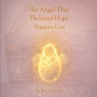The Angel That Flickered Hope: Mamaw's Love (The Angel That Flickered Hope Baby Series) B0GT999RB9 Book Cover