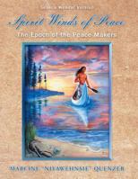 Spirit Winds of Peace: The Epoch of the Peacemakers: The Epoch of the Peace Makers 1477686533 Book Cover