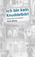 Ich bin kein Knuddelbär!: Bittersüße Einsamkeit (Vom Erwachsenwerden und Anderssein) 3739204451 Book Cover