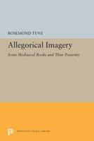 Allegorical Imagery : Some Medieval Books and Their Posterity 0691616388 Book Cover