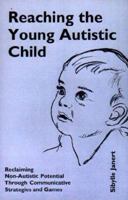 Reaching the Young Autistic Child 1853434981 Book Cover