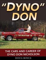 Dyno Don: The Cars and Career of Dyno Don Nicholson 1613254059 Book Cover