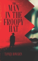 The Man in the Froopy Hat 1967417407 Book Cover