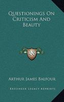 Questionings on Criticism and Beauty 1425491774 Book Cover