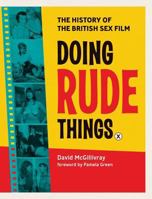 Doing Rude Things: History of the British Sex Film 1999744152 Book Cover