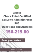 Latest Check Point Certified Security Administrator 156-215.80 R80 Questions and Answers: 156-215.80 Workbook B083XVJH8D Book Cover