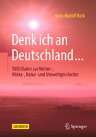Denk ich an Deutschland…: 1000 Daten zur Wetter-, Klima-, Natur- und Umweltgeschichte (German Edition) 3662716127 Book Cover