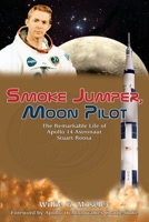Smoke Jumper, Moon Pilot: The Remarkable Life of Apollo 14 Astronaut Stuart Roosa 1935001760 Book Cover