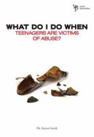 What Do I Do When Teenagers are Victims of Abuse? 0310600014 Book Cover