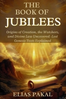 THE BOOK OF JUBILEES: Origins of Creation, the Watchers, and Divine Law Uncovered — Lost Genesis Texts Explained B0FM442KTV Book Cover