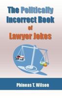 The Politically Incorrect Book of Lawyer Jokes 1881204014 Book Cover
